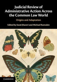 Title: Judicial Review of Administrative Action Across the Common Law World: Origins and Adaptation, Author: Swati Jhaveri