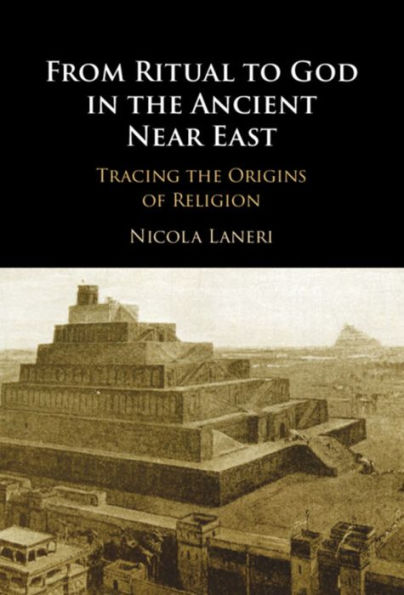 From Ritual to God the Ancient Near East: Tracing Origins of Religion