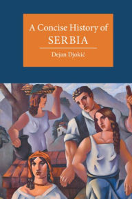 Title: A Concise History of Serbia, Author: Dejan Djokic