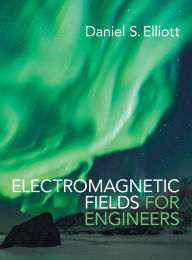 Title: Electromagnetic Fields for Engineers, Author: Daniel S. Elliott