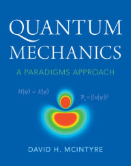 Title: Quantum Mechanics: A Paradigms Approach, Author: David H. McIntyre