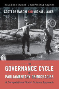 Title: The Governance Cycle in Parliamentary Democracies: A Computational Social Science Approach, Author: Scott de Marchi