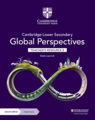 Title: Cambridge Lower Secondary Global Perspectives Teacher's Resource 8 with Digital Access, Author: Keely Laycock