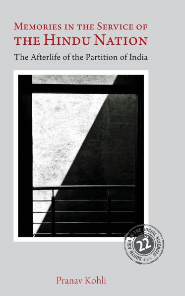 Memories in the Service of the Hindu Nation: The Afterlife of the Partition of India