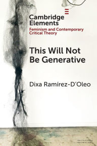 Amazon free download books This Will Not Be Generative ePub CHM by Dixa Ramírez-D'Oleo, Dixa Ramírez-D'Oleo