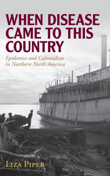 When Disease Came to This Country: Epidemics and Colonialism Northern North America