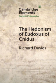 Title: The Hedonism of Eudoxus of Cnidus, Author: Richard Davies