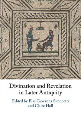 Divination and Revelation Later Antiquity