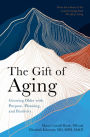 The Gift of Aging: Growing Older with Purpose, Planning and Positivity