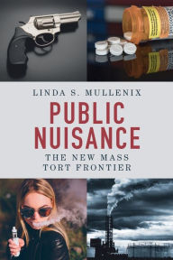 Title: Public Nuisance: The New Mass Tort Frontier, Author: Linda S. Mullenix