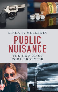 Title: Public Nuisance: The New Mass Tort Frontier, Author: Linda S. Mullenix
