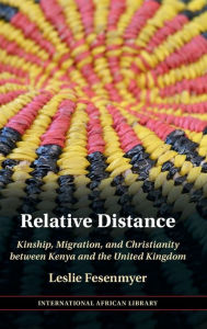 Free books online no download Relative Distance: Kinship, Migration, and Christianity between Kenya and the United Kingdom DJVU CHM