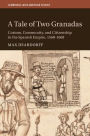 A Tale of Two Granadas: Custom, Community, and Citizenship in the Spanish Empire, 1568-1668