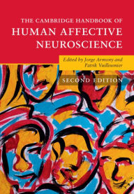 Title: The Cambridge Handbook of Human Affective Neuroscience, Author: Jorge Armony