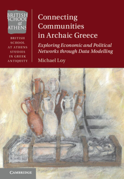 Connecting Communities Archaic Greece: Exploring Economic and Political Networks through Data Modelling