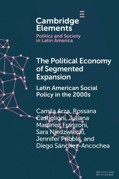 the Political Economy of Segmented Expansion: Latin American Social Policy 2000s