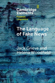 Title: The Language of Fake News, Author: Jack Grieve