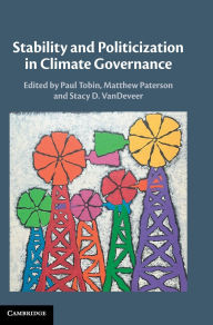 Title: Stability and Politicization in Climate Governance, Author: Paul Tobin