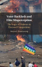 Voter Backlash and Elite Misperception: The Logic of Violence in Electoral Competition
