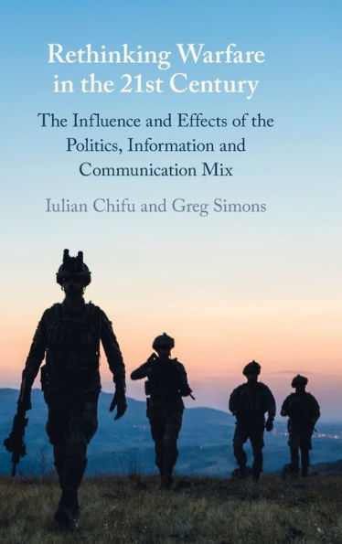 Rethinking Warfare the 21st Century: Influence and Effects of Politics, Information Communication Mix