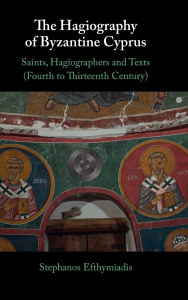 Reddit Books online: The Hagiography of Byzantine Cyprus: Saints, Hagiographers and Texts (Fourth to Thirteenth Century)