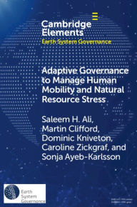 Title: Adaptive Governance to Manage Human Mobility and Natural Resource Stress, Author: Saleem H. Ali