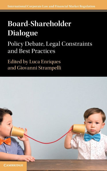 Board-Shareholder Dialogue: Policy Debate, Legal Constraints and Best Practices
