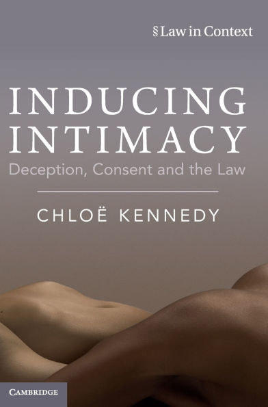 Inducing Intimacy: Deception, Consent and the Law