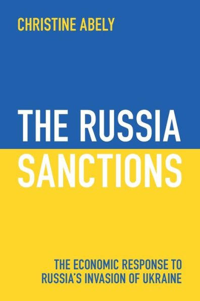 The Russia Sanctions: Economic Response to Russia's Invasion of Ukraine