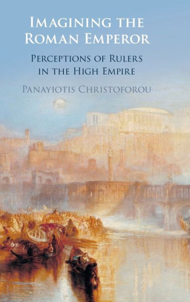 Imagining the Roman Emperor: Perceptions of Rulers High Empire