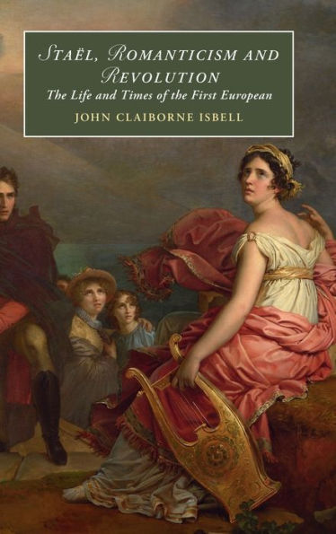 Staël, Romanticism and Revolution: the Life Times of First European