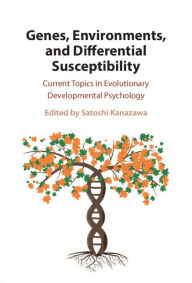 Title: Genes, Environments, and Differential Susceptibility: Current Topics in Evolutionary Developmental Psychology, Author: Satoshi  Kanazawa