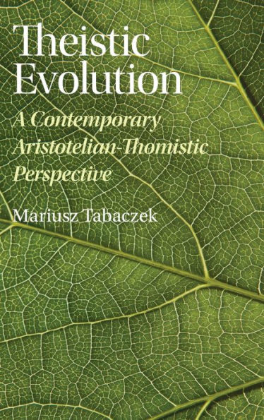 Theistic Evolution: A Contemporary Aristotelian-Thomistic Perspective