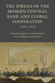 Title: The Spread of the Modern Central Bank and Global Cooperation: 1919-1939, Author: Barry Eichengreen