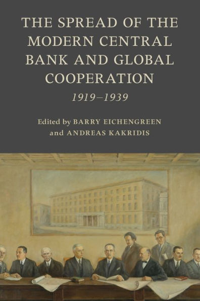 the Spread of Modern Central Bank and Global Cooperation: 1919-1939