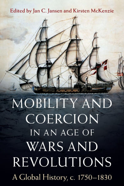 Mobility and Coercion an Age of Wars Revolutions: A Global History, c. 1750-1830