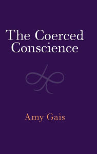 Online textbooks for download The Coerced Conscience (English Edition) iBook DJVU ePub 9781009372008 by Amy Gais