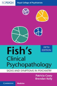 Pdf book file download Fish's Clinical Psychopathology: Signs and Symptoms in Psychiatry by Patricia Casey, Brendan Kelly (English Edition)  9781009372695