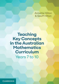 Free ebook download on pdf Teaching Key Concepts in the Australian Mathematics Curriculum Years 7 to 10 English version 9781009373005 CHM MOBI PDF by Annette Hilton, Geoff Hilton