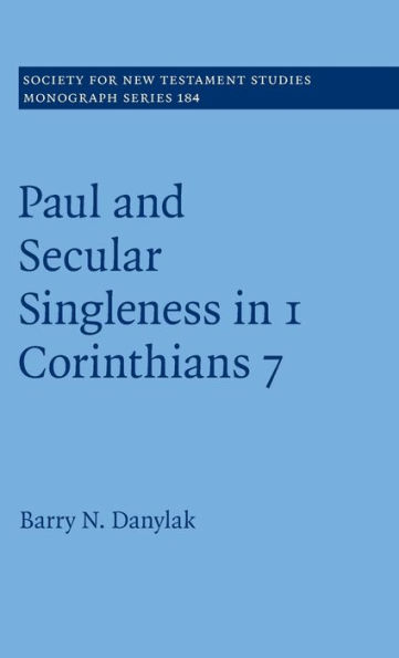 Paul and Secular Singleness 1 Corinthians 7