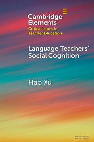 Title: Language Teachers' Social Cognition, Author: Hao Xu