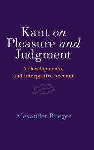 Kant on Pleasure and Judgment: A Developmental and Interpretive Account