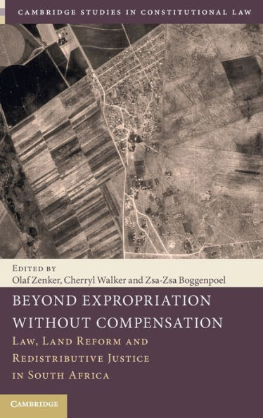 Beyond Expropriation Without Compensation: Law, Land Reform and Redistributive Justice in South Africa