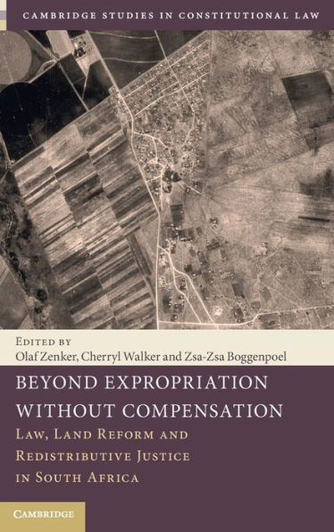 Beyond Expropriation Without Compensation: Law, Land Reform and Redistributive Justice South Africa