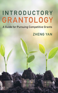 Download books in french Introductory Grantology: A Guide for Pursuing Competitive Grants FB2 RTF by Zheng Yan in English 9781009381376