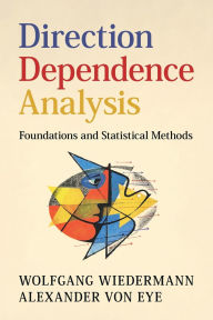 Title: Direction Dependence Analysis: Foundations and Statistical Methods, Author: Wolfgang Wiedermann