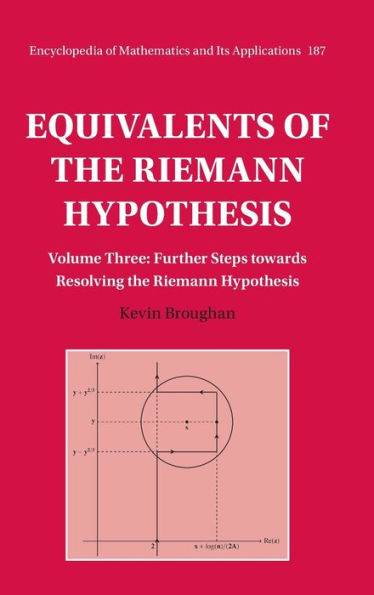 Equivalents of the Riemann Hypothesis: Volume 3, Further Steps towards Resolving the Riemann Hypothesis