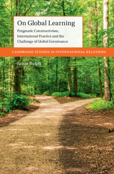 On Global Learning: Pragmatic Constructivism, International Practice and the Challenge of Global Governance