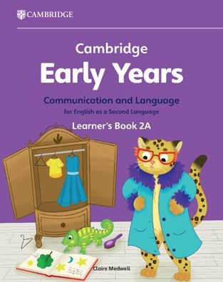 Cambridge Early Years Communication and Language for English as a Second Language Learner's Book 2A: Early Years International