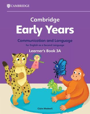 Cambridge Early Years Communication and Language for English as a Second Language Learner's Book 3A: Early Years International